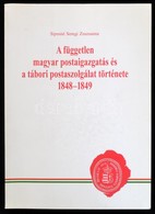 Siposné Seregi Zsuzsanna: A Független Magyar Postaigazgatás és A Tábori Postaszolgálat Története 1848-1849. Bp., 1999. 3 - Ohne Zuordnung