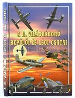 A II. Világháború Repülői és Légi Csatái Black & White Kiadó, 2000. Kiadói Kartonálásban. - Ohne Zuordnung
