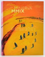 Varga Patrícia Minerva: Minerva MMIX. Bp., 2009, Varga Patríciai Minerva. Magyar és Angol Nyelven. Kiadói Kartonált Papí - Non Classés