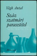 Végh Antal: Száz Szatmári Parasztétel. Bp.,1978, Minerva. Kiadói Kartonált Papírkötés. A Szerző által Dedikált! - Non Classés