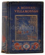 Gibson, Charles R.: A Modern Villamosság. Ismeretterjesztő Könyvtár. Ford.: Hajós Rezső. Bp., 1913, Franklin. Első Kiadá - Ohne Zuordnung