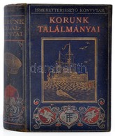 Archibald Williams: Korunk Találmányai. Átdolgozta: Sándor Szilárd. Zemplén Győző Előszavával. Bp., 1910, Franklin. Első - Ohne Zuordnung