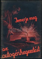 Schleiss Miksa-Gránitz László: Ismerje Meg Az Autogénhegesztést. A Címlap Kertész Miklós Munkája, A Rajzokat Török János - Ohne Zuordnung