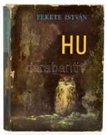 Fekete István: Hu. Csergezán Pál Rajzaival. Bp.,1966, Móra. Első Kiadás. Kiadói Egészvászon Kötés, Kiadói Szakadozott, K - Ohne Zuordnung