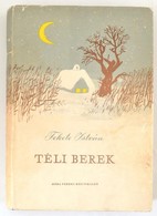 Fekete István: Téli Berek. Reich Károly Rajzaival. Bp., 1959, Móra Ferenc Könyvkiadó. Első Kiadás! Kiadói Félvászon Köté - Ohne Zuordnung