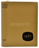 1967 Rádió és Televízió évkönyv. 1967. Bp., 1967, Magvető. Fekete-fehér Fotókkal. A Fotók Között Fekete István (1910-197 - Ohne Zuordnung