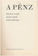 Bácskai Tamás-Huszti Ernő-Simon Péterné: A Pénz. Kossuth Könyvkiadó, 1974. Jó állapotban, Külső Papírborító Nélkül - Ohne Zuordnung