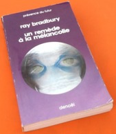 Présence Du Futur   Ray Bradbury    Un Remède à La Mélanconie    (1976)    Denoël - Denoël