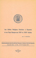 " LES ORDRES RELIGIEUX FEMININS à BAYONNE Et PAYS BASQUE Aux XVIIe Et XVIIIe Siècles"par Le Général F. GAUDEUL - Baskenland