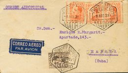 1931. 5 Cts Castaño Y 50 Cts Naranja, Tres Sellos. Correo Aéreo De MADRID A LA HABANA (CUBA). Al Dorso Llegada. MAGNIFIC - Sonstige & Ohne Zuordnung