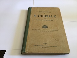 Histoire De Marseille Marius Dubois Paul  Gaffarel  Édition De La Ville De Marseille 1928 Imprimerie Municipale Marseill - Côte D'Azur