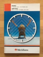 Meridiana ORARIO 1o GIUGNO 2004 - 30 OTTOBRE 2004 TIMETABLE JUNE, 1st 2004 - OCTOBER, 30th 2004 - Timetables