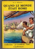 Casterman "Le Rameau Vert" - R.-A. Hédouin - "Quand Le Monde était Rome" - 1958 - #Ben&Cast&Ram&Div - Casterman