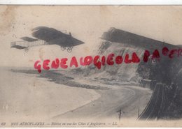 AVIATION - ANGLETERRE- NOS AEROPLANES- AEROPLANE- BLERIOT EN VUE DES COTES ANGLETERRE - 1914-1918: 1ra Guerra