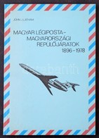 John J. Latham - Magyar Légiposta- Magyarországi Repülőjáratok 1896-1978 (2004) - Autres & Non Classés