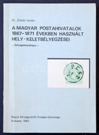 Dr. Zlatev István: A Magyar Postahivatalok 1867-1871 években Használt Hely- Keletbélyegzései (Budapest, 1983) - Sonstige & Ohne Zuordnung