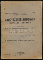 1937 Gyógyszerkészítmények Hivatalos Jegyzéke. Bp., 1937, Magyarországi Gyógyszerész Egyesület. Kiadói Papírkötés, Sérül - Non Classés