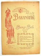 Cca 1900-1910 Beregi Béla: Bakanóták. Op. 68. H. N., é. N., Szerzői Kiadás. 8 P. Kotta. Borító Kis Szakadással. Enyhén F - Autres & Non Classés