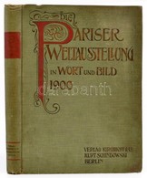 1900 Die Pariser Weltausstellung In Worth Und Bild. Szerk.: Dr. Geoerg Malkowsky. Berlin, 1900., Kirchhoff & C., XVI+512 - Sin Clasificación