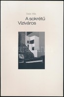 Batár Attila: A Sokrétű Víziváros. Bp., 2002. Kiadói Papírkötés, Jó állapotban. - Unclassified