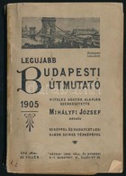 Mihályfi József (szerk.): Legújabb Budapesti útmutató 1905. 50 Képpel és Budapest Legújabb Térképével. Bp., 1905, Pátria - Non Classés