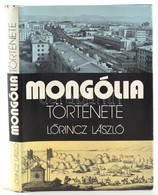 Lőrincz László: Mongólia Története. Bp., 1977, Gondolat. Kiadói Egészvászon Kötés, Papír Védőborítóval, Jó állapotban. - Non Classés