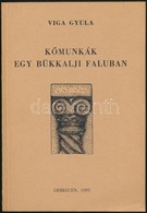 Viga Gyula: Kőmunkák Egy Bükkalji Faluban. Studia Folkloristica Et Ethnographica 17. Debrecen, 1985, Kosstuh Lajos Tudom - Non Classés