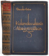 Demeter Géza: Kalandos Utazás Abessziniában. Bp., é.n., Tolnai. Fekete-fehér Fotókkal. Kiadói Aranyozott Egészvászon-köt - Non Classés