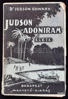 Judson Edqard: Judson Adoniram élete. Hátsó-India Apostola. Bp., é.n., Magvető. Kiadói Papírkötésben, Kissé Viseltes áll - Unclassified