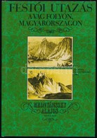 Mednyánszky Alajos: Festői Utazás A Vág Folyón, Magyarországon (1825). Fordította Soltész Gáspár. Budapest, 1981, Európa - Non Classés