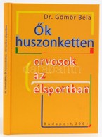 Dr. Gömör Béla: Ők Huszonketten. Orvosok Az élsportban. Budapest, 2001, Magánkiadás. Kartonált Kötés, Jó állapotban. - Non Classés