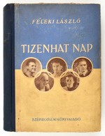 Feleki László: Tizenhat Nap. Bp., 1953, Szépirodalmi. Félvászon Kötésben. - Ohne Zuordnung