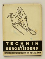 Technik Des Bergsteigens. Zürich, 1929, Sektion Uto Des S. A. C., Német Nyelven, Kiadói Egészvászon Kötésben, Kadói Papí - Sin Clasificación