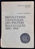 Dimitrije Djordjevic: Revolutions Nationales Des Peuples Balkaniques 1804-1914. Ford.: Margita Ristic. Beograd,1965,Inst - Non Classés