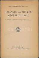 Crouy-Chanel Katalin: Johannes Von Müller Magyar Barátai. Levelek A Shaffhauseni Levéltárból Bp. 1941. Danubia. 70 L. 2  - Ohne Zuordnung