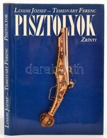 Lugosi József-Temesváry Ferenc: Pisztolyok. Bp., 1989, Zrínyi Katonai Kiadó. Színes és Fekete-fehér Képekkel Illusztrált - Sin Clasificación