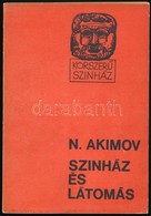 N. Akimov: Színház és Látomás. Bp., 1967, Színháztudományi Intézet-Népművelési Propaganda Iroda. Kiadói Papírkötés. Megj - Sin Clasificación