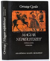 Ortutay Gyula: Magyar Népköltészet (Népballadák, Népmesék). Bp., 1985, Akadémiai. Kiadói Vászonkötés, Kiadói Papír Védőb - Non Classés