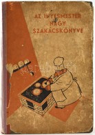 Magyar Elek: Az ínyesmester Nagy Szakácskönyve. Bp., 1955, Műszaki Könyvkiadó. Kiadói Illusztrált Félvászon-kötésben, Ko - Ohne Zuordnung
