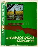 A Hivatásos Vadász Kézikönyve. Szerk.: Dr. Borzsák Benő. Bp.,1981, Mezőgazdasági Kiadó. Kiadói Egészvászon-kötés, Kissé  - Sin Clasificación