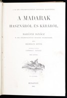 Hermann Ottó: A Madarak Hasznáról és Káráról. Csörgey Titusz Képeivel. Bp., 1901., (Franklin-ny.), 279+1 P. Első Kiadás. - Non Classés