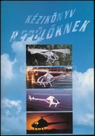 Kézikönyv Repülőknek. Tankönyv A Közforgalmon Kívüli Helikoptervezető Növendékek Elméleti Vizsgára Történő Felkészítéséh - Ohne Zuordnung