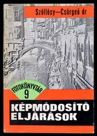 Szöllősy Kálmán-Dr. Csörgeő Tibor: Képmódosító Eljárások. Fotokönyvtár 9. Bp., 1965, Műszaki. Kiadói Papírkötésben. - Sin Clasificación