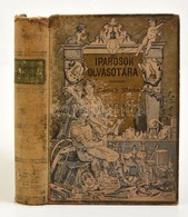 Iparosok Olvasótára I-X. Kötet Egybe Kötve. Szerk.: Mártonfy Márton. Bp.,1903-1914, Lampel R. (Wodianer F. és Fiai.) Got - Ohne Zuordnung