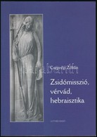 Zsidómisszió, Vérvád, Hebraisztika. Ötven Forrás A Reformáció és A Zsidóság Kapcsolatának Kérdéséhez. Forrásokat Válogat - Ohne Zuordnung