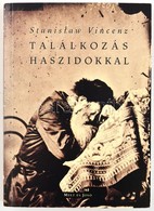 Stanislaw Vincenz: Találkozás A Haszidokkal. Esszék. Bp.,2001,Múlt és Jövő. Kiadói Papírkötés. - Non Classés