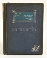 Patai József: Babylon Vizein. Bp., 1906, Jókai Műintézet. Kiadói Egészvászon Kötés, Illusztrált, Ajándékozási Bejegyzéss - Sin Clasificación