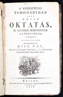 Risz Pál: A Keresztényi Tudományban Való Rövid Oktatás, D. Luther Mártonnak Katekismusa Szerint. Kassa, 1826., Ellinger  - Unclassified