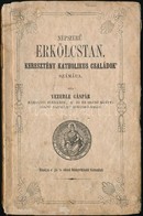 Vezerle Gáspár: Népszerű Erkölcstan. Keresztény Katolikus Családok Számára. Pest, 1851, Eisenfels és Emich Könyvnyomdája - Ohne Zuordnung