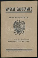 Magyar Gaudeamus. Régi Magyar Diákdalok. Gyűjtötte: Bevilaqua Borsody Béla, Harmonizálta: Kazacsay Tibor. Bp., 1932, Mef - Non Classés